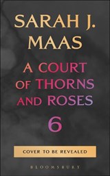 A Court of Thorns and Roses 6 - Sarah J. Maas - 9781037200076