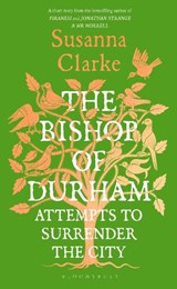 The Bishop of Durham Attempts to Surrender the City - Susanna Clarke - 9781037203909