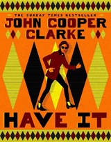 Have It - John Cooper Clarke - 9781037404191