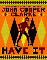 Have It - John Cooper Clarke - 9781037404191