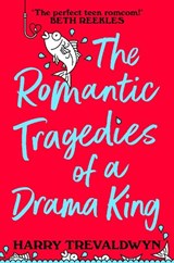 The Romantic Tragedies of a Drama King - Harry Trevaldwyn - 9781037412110
