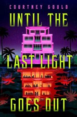 Until the Last Light Goes Out - Courtney Gould - 9781037420573