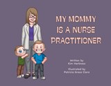 My Mommy is a Nurse Practitioner - Kim Harkness - 9781038305824
