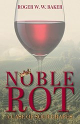 Noble Rot - Roger W. W. Baker - 9781038326829