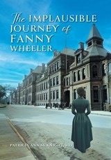 The Implausible Journey of Fanny Wheeler - Patricia Ann McKnight - 9781038352811