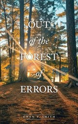 Out Of The Forest Of Errors - Owen T Smith - 9781038357038