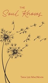 The Soul Knows - Tara Lee Macnevin - 9781038357779