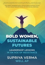 Bold Women, Sustainable Futures: Leadership Lessons in an Age of Resistance - Supriya Verma - 9781038359490