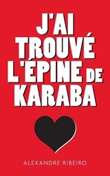 J'ai trouvé l'épine de Karaba - Alexandre Ribeiro - 9781038360984