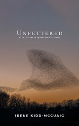 Unfettered - Irene Kidd-McCuaig - 9781038361653