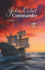 John Cabot - Commander - Victor James Phillips - 9781038362650
