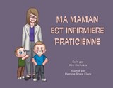 Ma maman est infirmière praticienne - Kim Harkness - 9781038363435