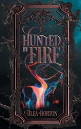 Hunted By Fire - Tilea Horton - 9781038372277