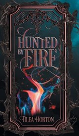 Hunted By Fire - Tilea Horton - 9781038372284