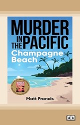 Murder in the Pacific - Champagne Beach -  Matt Francis - 9781038705181