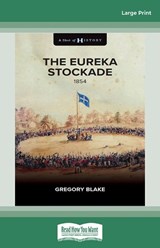 The Eureka Stockade - Gregory Blake - 9781038727923