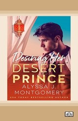 Desiring Her Desert Prince  - Alyssa J. Montgomery - 9781038731470
