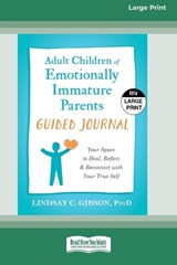 Adult Children of Emotionally Immature Parents Guided Journal - Lindsay C Gibson - 9781038735799