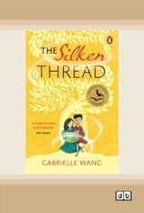 The Silken Thread - Gabrielle Wang - 9781038736970