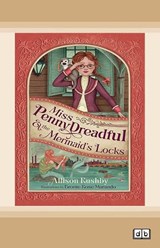 Miss Penny Dreadful and the Mermaid's Locks - Allison Rushby - 9781038762894