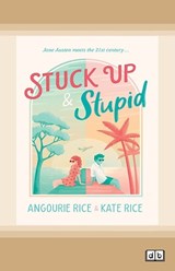 Stuck Up & Stupid -  Angourie Rice and Kate Rice - 9781038766526
