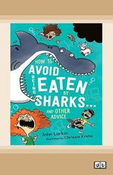 How to Avoid Being Eaten By Sharks â€¦ and other advice -  John Larkin and Chrissie Krebs - 9781038770271