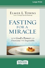 Fasting for a Miracle - Elmer L. Towns - 9781038774590