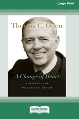 A Change of Heart - Thomas C Oden - 9781038778543