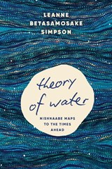 Theory of Water - Leanne Betasamosake Simpson - 9781039010246