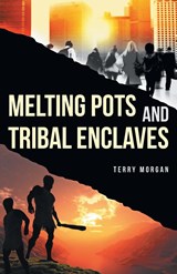 Melting Pots and Tribal Enclaves - Terry Morgan - 9781039138803