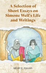A Selection of Short Essays on Simone Weil's Life and Writings - Helen E. Cullen - 9781039171640