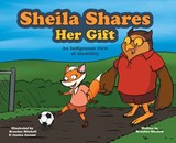 Sheila Shares Her Gift: An Indigenous View of Disability - Brandon Mitchell - 9781039199132
