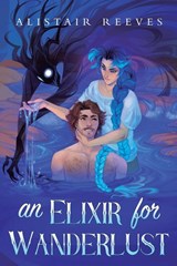 An Elixir for Wanderlust - Alistair Reeves - 9781039475953