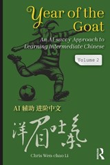 Year of the Goat: An AI-Savvy Approach to Learning Intermediate Chinese - Chris Wen-chao (San Francisco State University) Li - 9781041001300