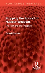 Stopping the Spread of Nuclear Weapons - David Fischer - 9781041003021