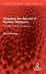 Stopping the Spread of Nuclear Weapons - David Fischer - 9781041003076