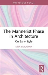 The Mannerist Phase in Architecture - Lina Malfona - 9781041014935