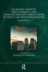 Economic Growth, Price Stability and Good Governance Implications of Fiscal and Monetary Policies - Ramesh Chandra Das - 9781041025276