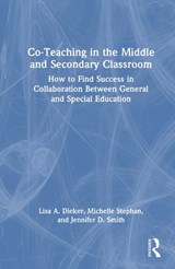 Co-Teaching in the Middle and Secondary Classroom - Lisa A. Dieker ; Michelle Stephan ; Jennifer D. Smith - 9781041029205