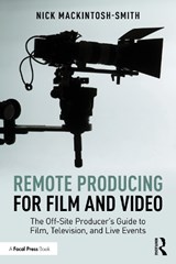 Remote Producing for Film and Video - Nick Mackintosh-Smith - 9781041032120