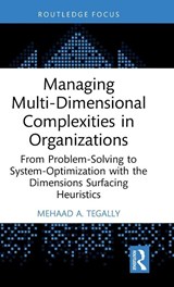 Managing Multi-Dimensional Complexities in Organizations - Mehaad A. Tegally - 9781041041078