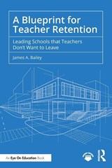 A Blueprint for Teacher Retention - James A. Bailey - 9781041045502