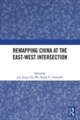 Remapping China at the East-West Intersection - Jun Zeng ; You Wu ; Keyan G. (University of Johannesburg Tomaselli - 9781041060253