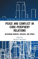 Peace and Conflict in Core-Periphery Relations - Benjamin (Lakehead University Maiangwa - 9781041064688