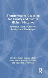 Transformative Coaching for Faculty and Staff in Higher Education - Karen Gonzalez Rice ; Susan Hrach ; Kathryn E. Linder - 9781041067733