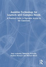 Assistive Technology for Learners with Complex Needs - Katy Leckenby ; Samantha McNeilly ; Stephen Newport ; Michael Ritson - 9781041071938