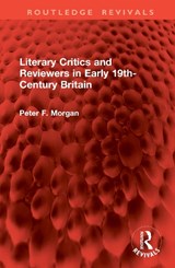 Literary Critics and Reviewers in Early 19th-Century Britain - Peter F. Morgan - 9781041072119