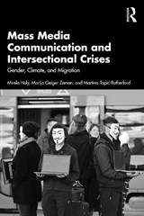 Mass Media Communication and Intersectional Crises - Mirela Holy ; Marija Geiger Zeman ; Martina Topic-Rutherford - 9781041085669