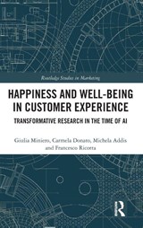 Happiness and Well-Being in Customer Experience - Giulia Miniero ; Carmela Donato ; Michela Addis ; Francesco Ricotta - 9781041097235