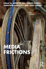 Media Frictions - Annette Hill ; Simon Dawes ; Christine Geraghty - 9781041098577